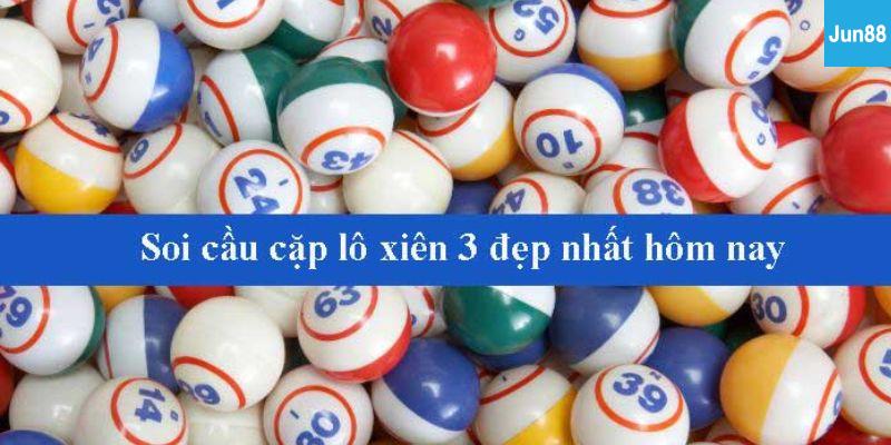 Cặp xiên 3 đẹp nhất Tiêu chí lựa chọn cặp xiên 3 đẹp nhất để tối ưu lợi nhuận