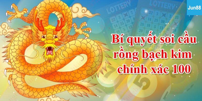 Lô top rồng bạch kim Mẹo chơi lô top rồng bạch kim dễ trúng tại Jun88